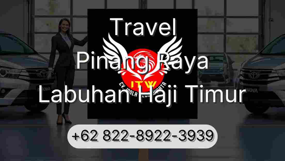 Travel Pinang Raya Labuhan Haji Timur