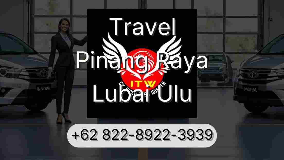 Travel Pinang Raya Lubai Ulu