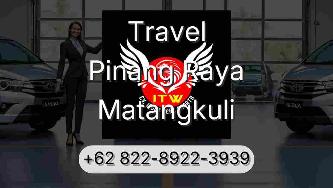 Travel Pinang Raya Matangkuli