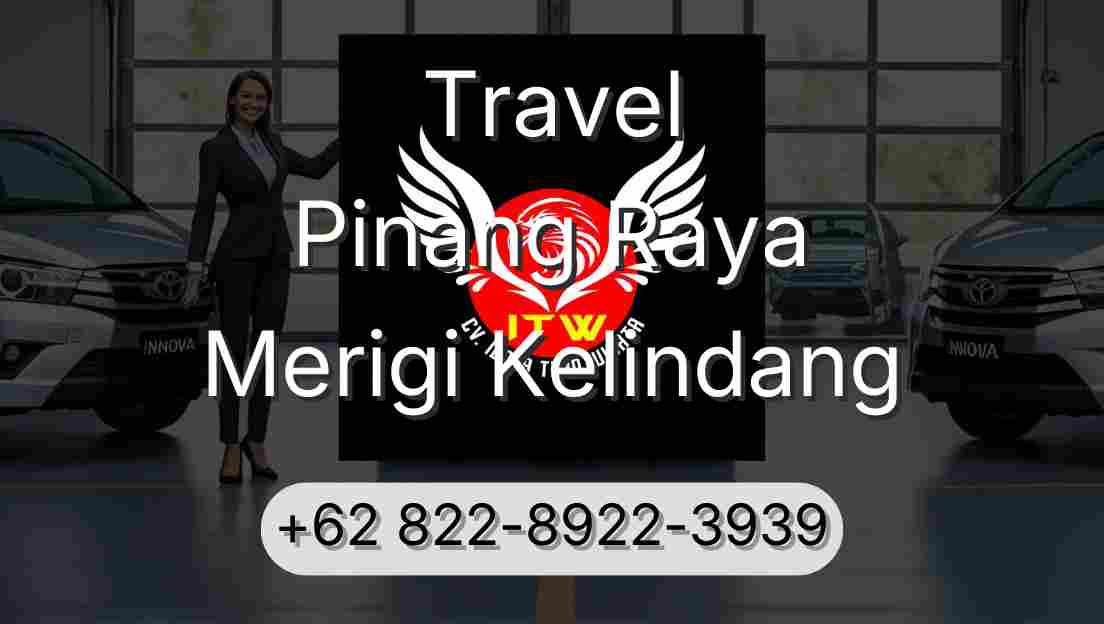 Travel Pinang Raya Merigi Kelindang