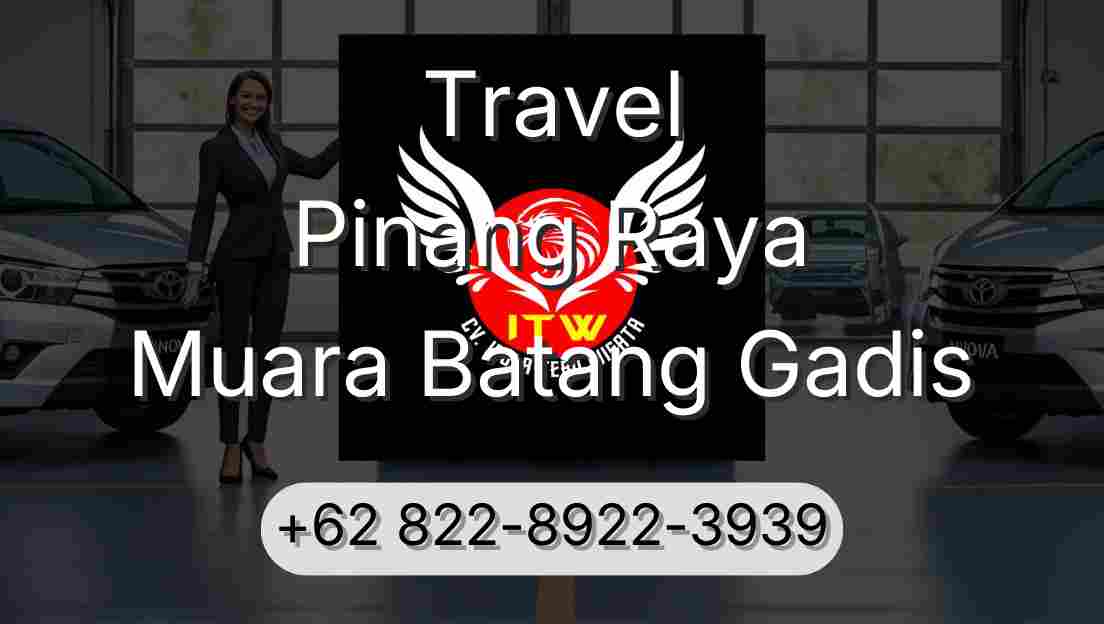 Travel Pinang Raya Muara Batang Gadis