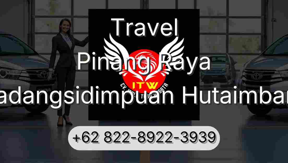 Travel Pinang Raya Padangsidimpuan Hutaimbaru