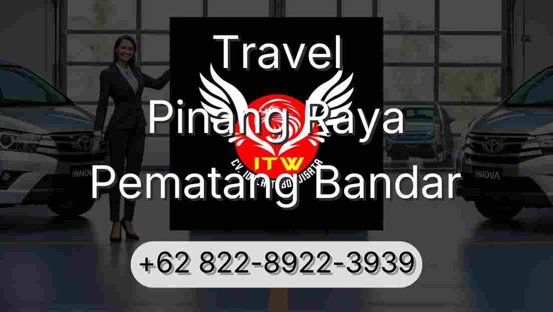 Travel Pinang Raya Pematang Bandar