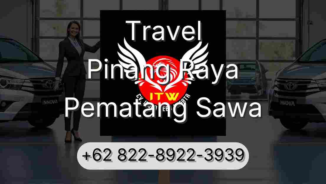 Travel Pinang Raya Pematang Sawa