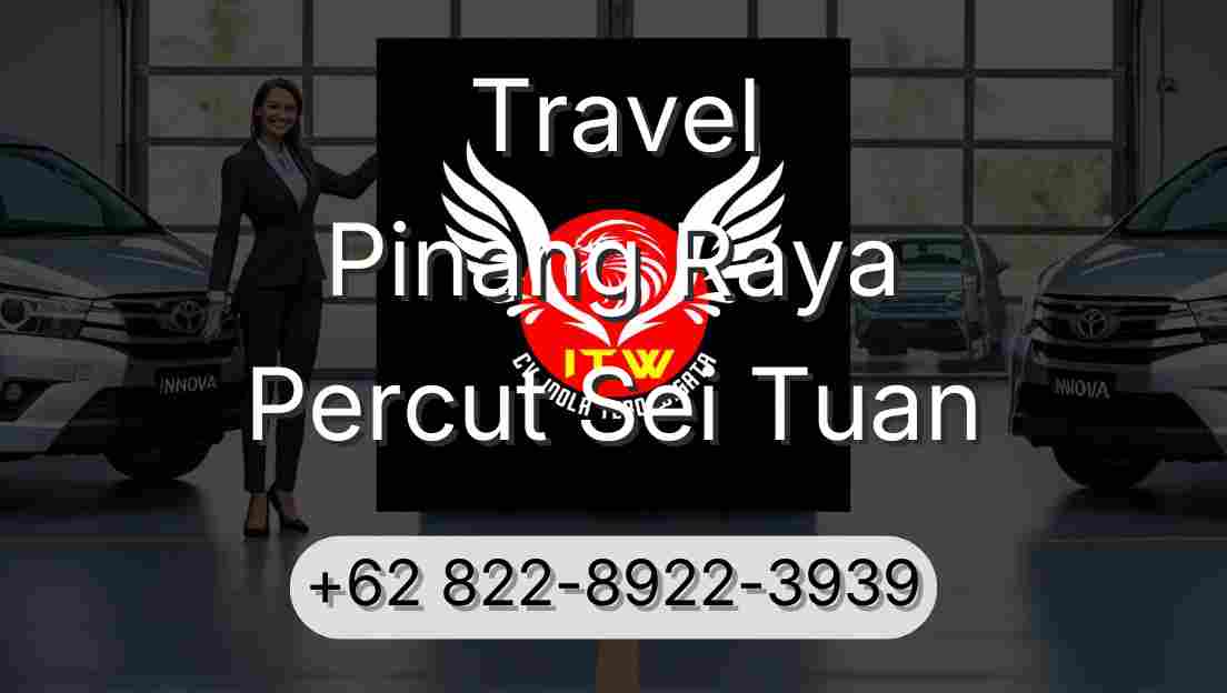 Travel Pinang Raya Percut Sei Tuan
