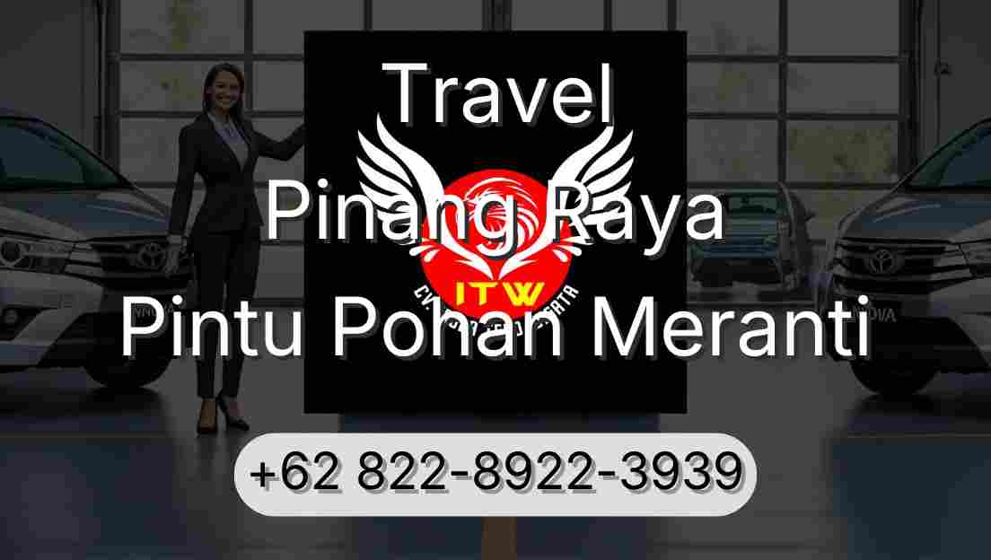 Travel Pinang Raya Pintu Pohan Meranti