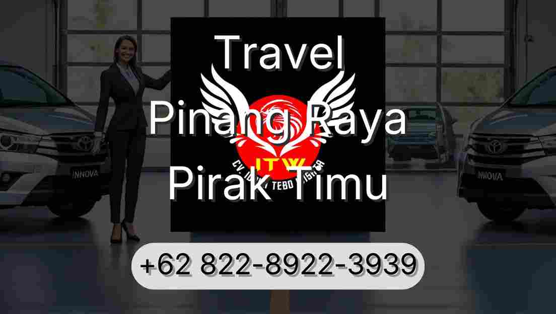 Travel Pinang Raya Pirak Timu