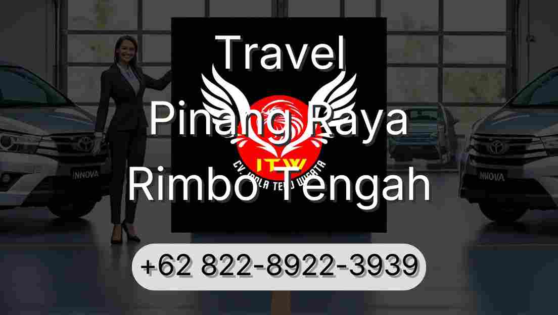 Travel Pinang Raya Rimbo Tengah