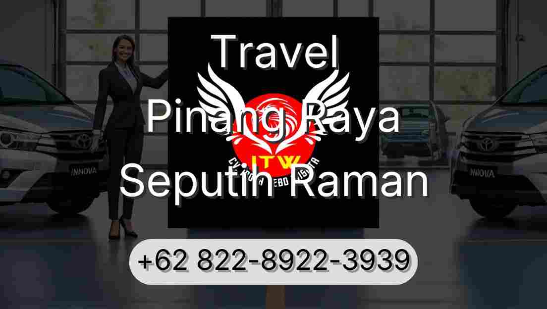 Travel Pinang Raya Seputih Raman