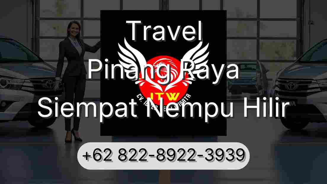 Travel Pinang Raya Siempat Nempu Hilir