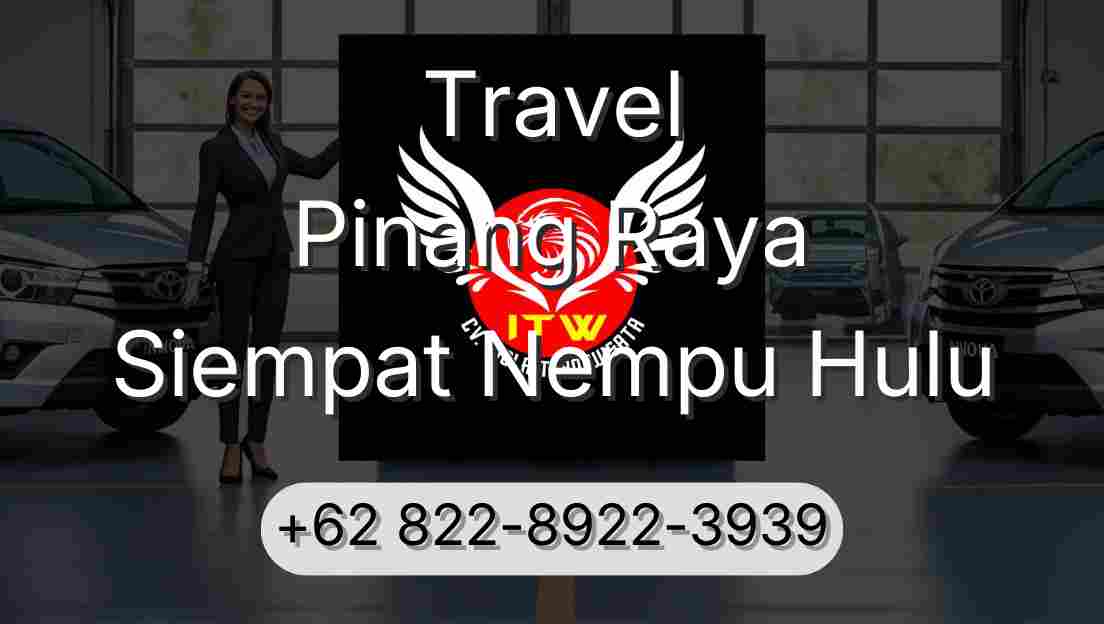 Travel Pinang Raya Siempat Nempu Hulu