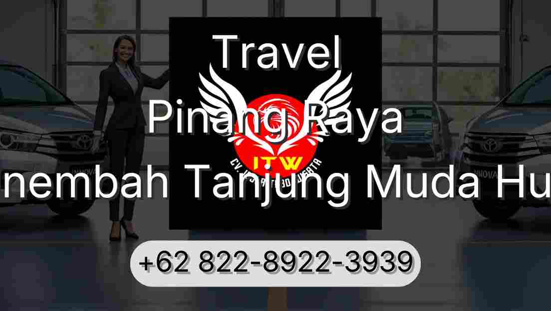 Travel Pinang Raya Sinembah Tanjung Muda Hulu