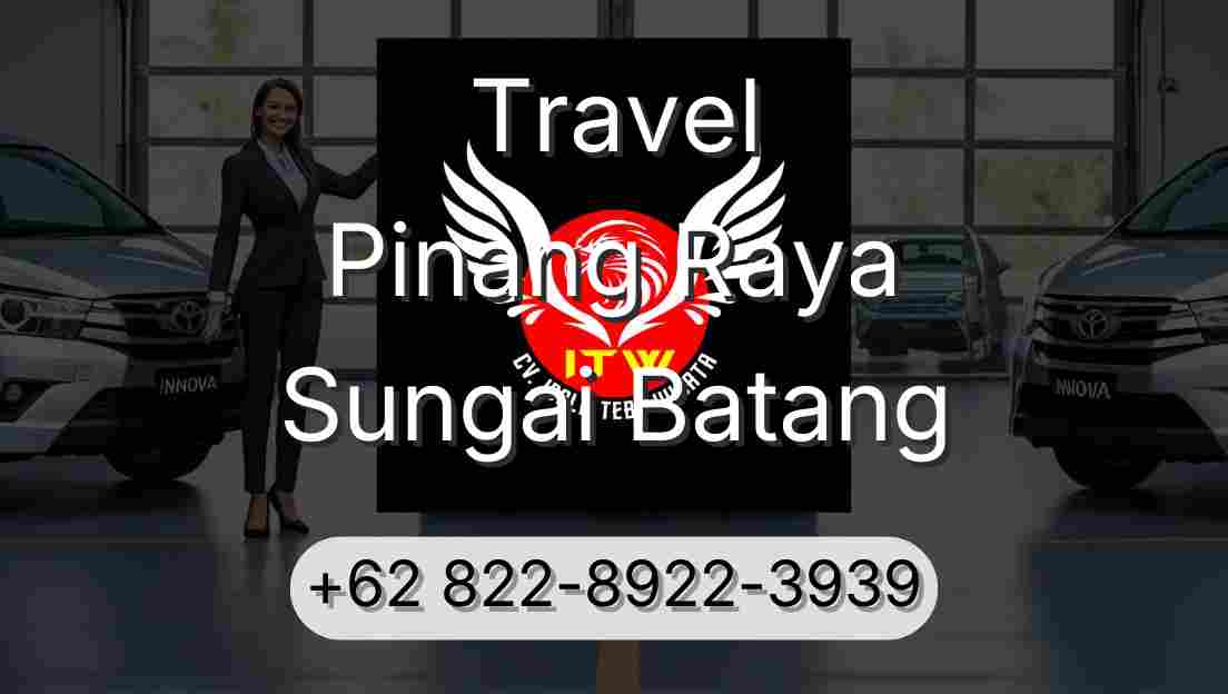 Travel Pinang Raya Sungai Batang