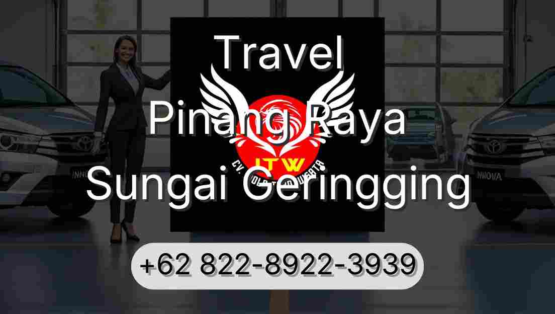 Travel Pinang Raya Sungai Geringging