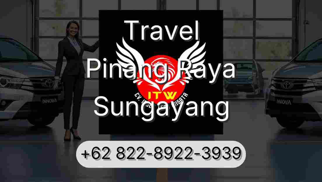 Travel Pinang Raya Sungayang