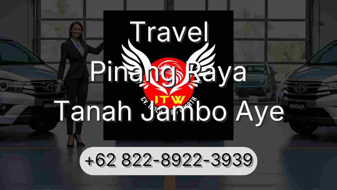 Travel Pinang Raya Tanah Jambo Aye