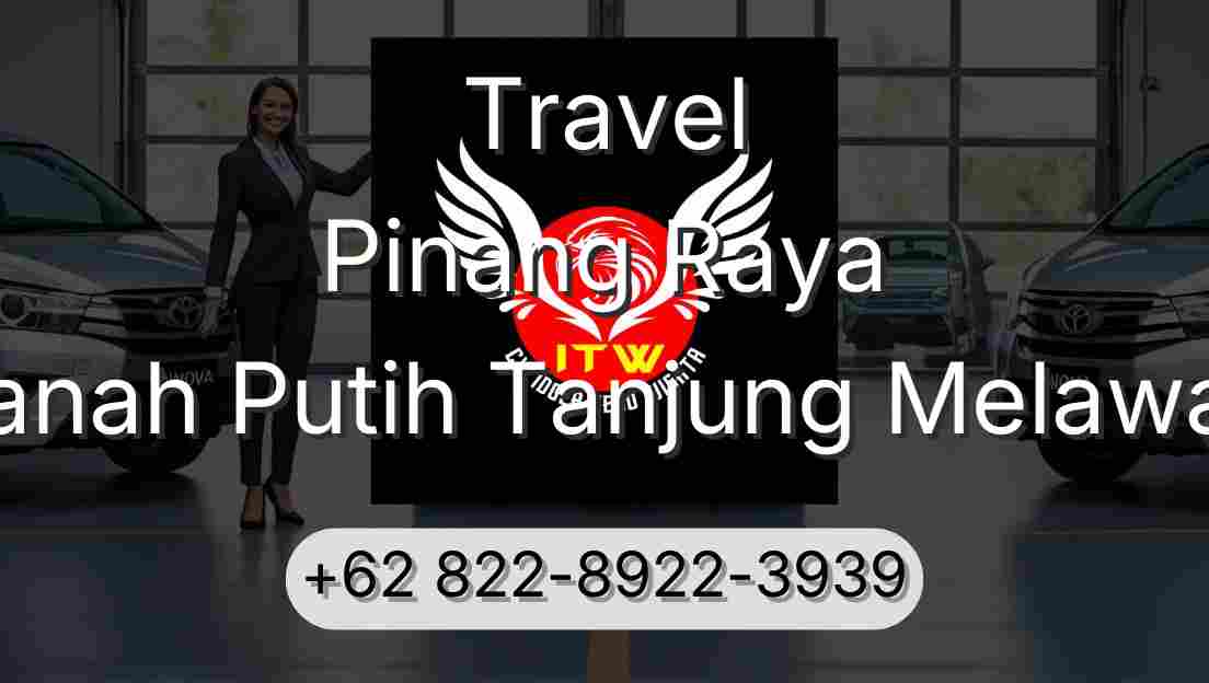 Travel Pinang Raya Tanah Putih Tanjung Melawan