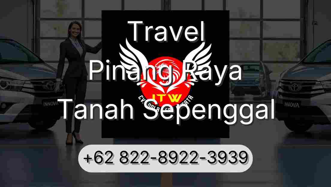 Travel Pinang Raya Tanah Sepenggal