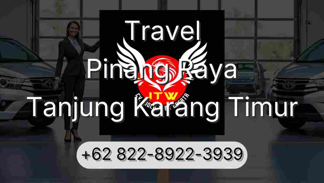Travel Pinang Raya Tanjung Karang Timur