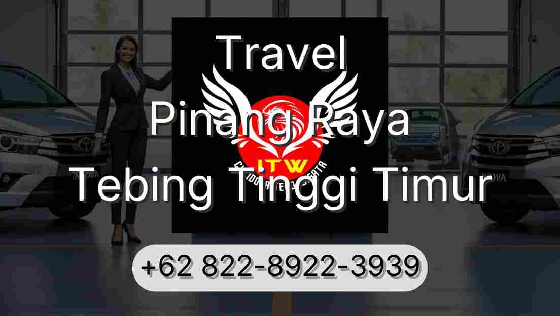 Travel Pinang Raya Tebing Tinggi Timur