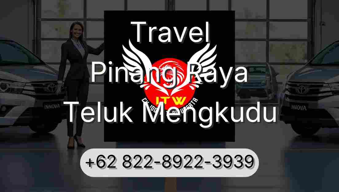 Travel Pinang Raya Teluk Mengkudu