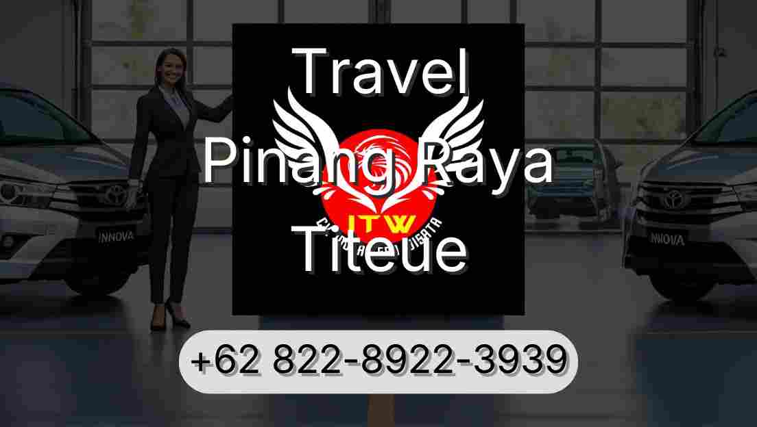 Travel Pinang Raya Titeue