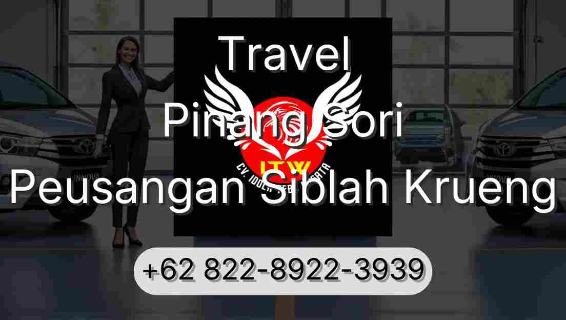 Travel Pinang Sori Peusangan Siblah Krueng