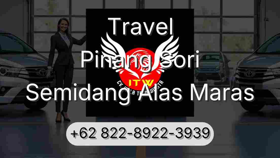 Travel Pinang Sori Semidang Alas Maras