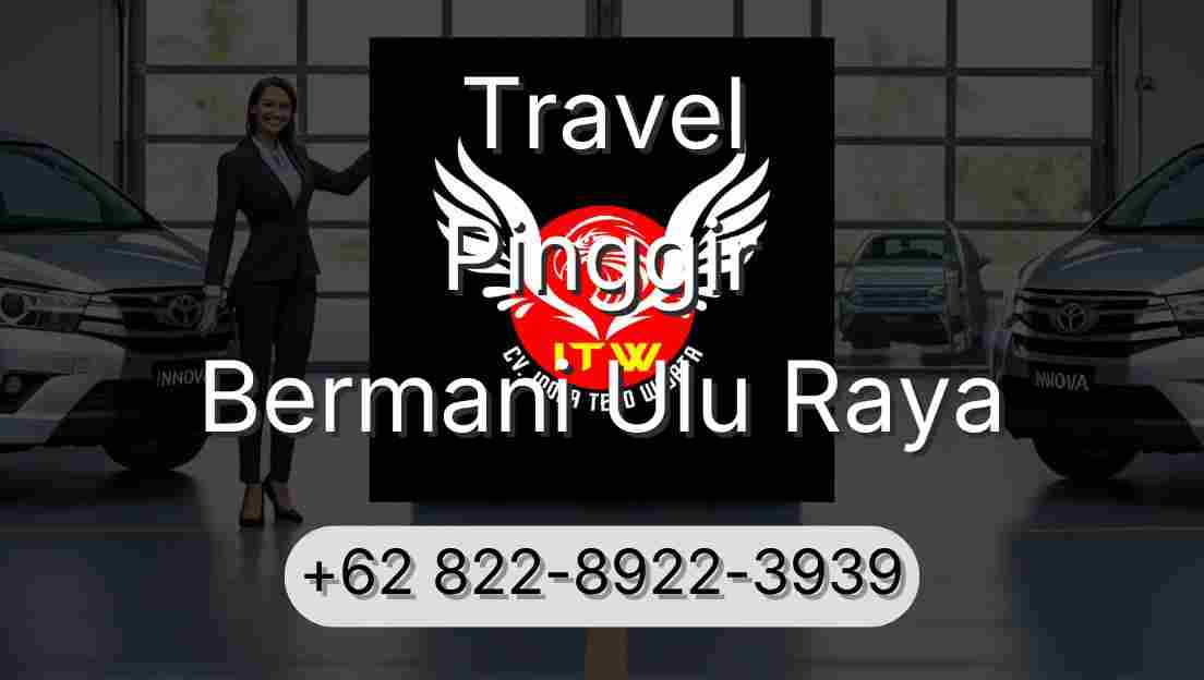 Travel Pinggir Bermani Ulu Raya