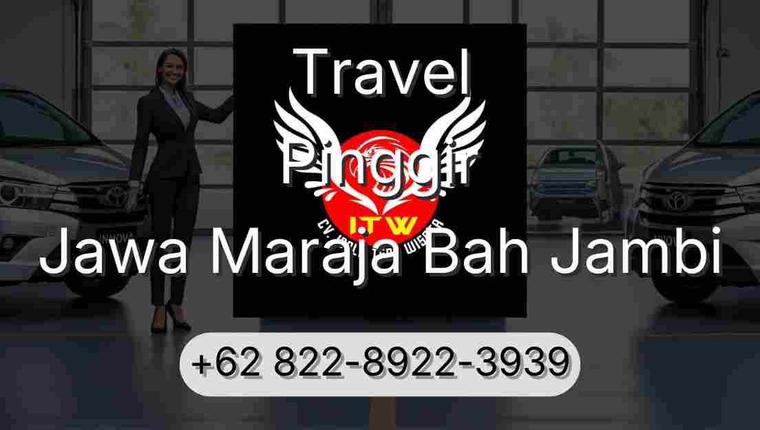 Travel Pinggir Jawa Maraja Bah Jambi
