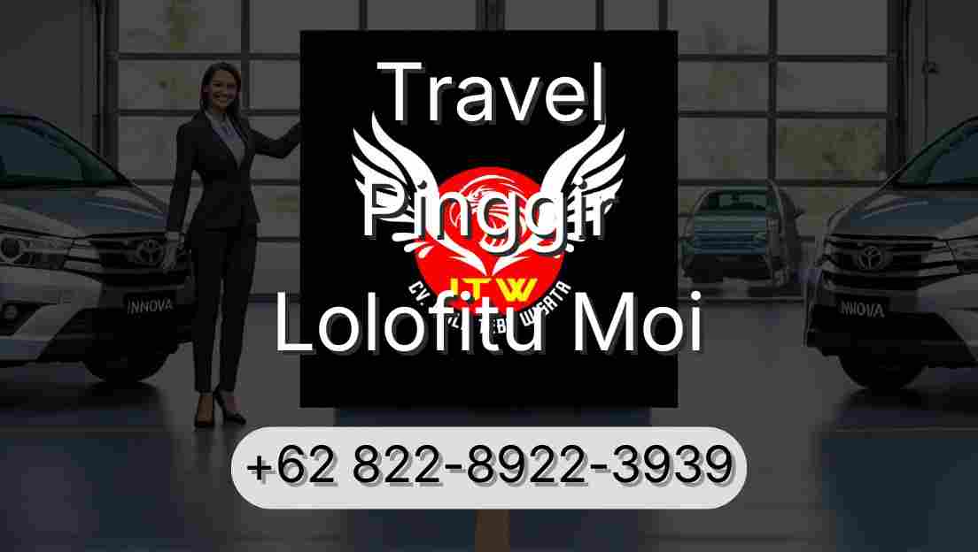 Travel Pinggir Lolofitu Moi