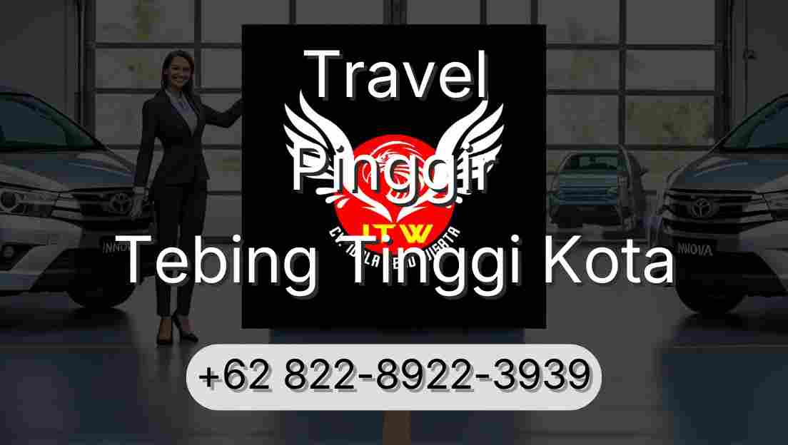 Travel Pinggir Tebing Tinggi Kota
