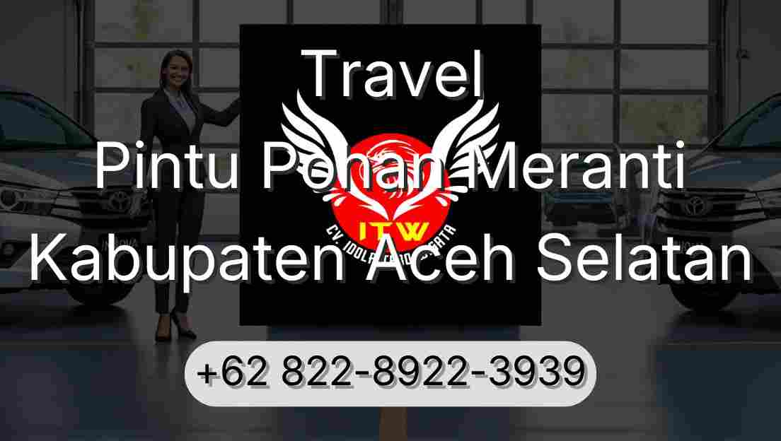 Travel Pintu Pohan Meranti Kabupaten Aceh Selatan