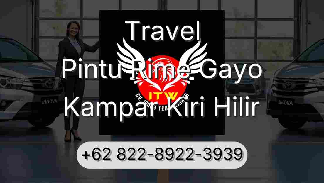 Travel Pintu Rime Gayo Kampar Kiri Hilir