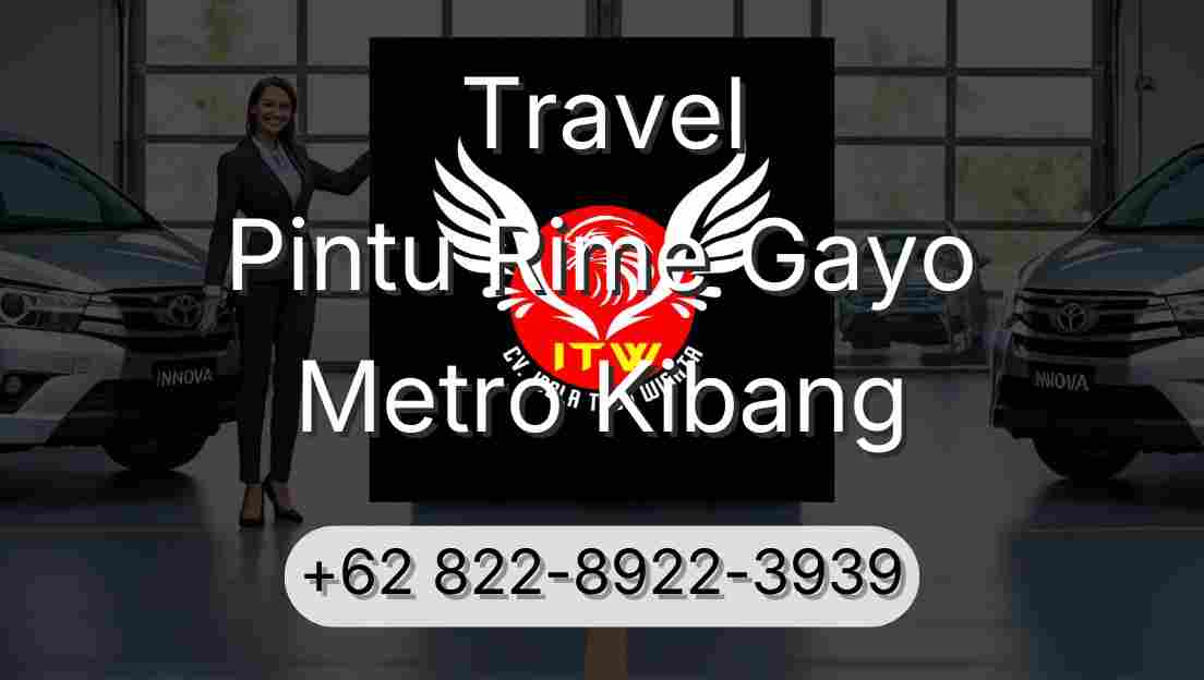 Travel Pintu Rime Gayo Metro Kibang