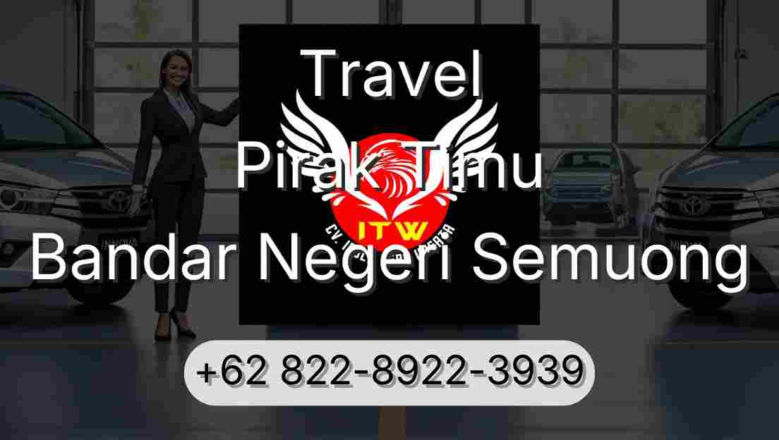 Travel Pirak Timu Bandar Negeri Semuong