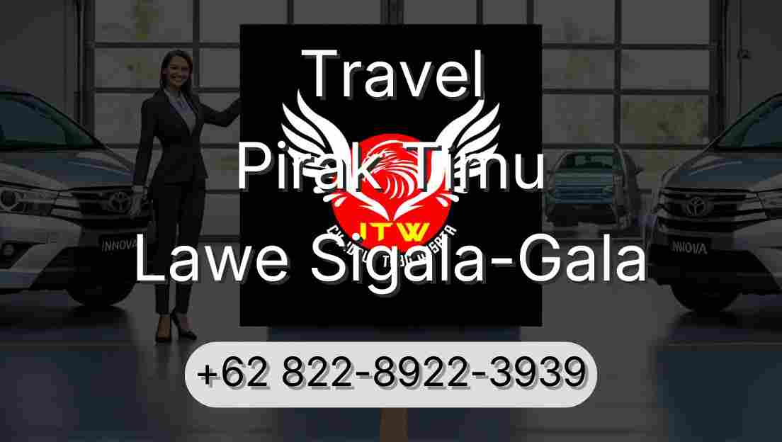 Travel Pirak Timu Lawe Sigala-Gala