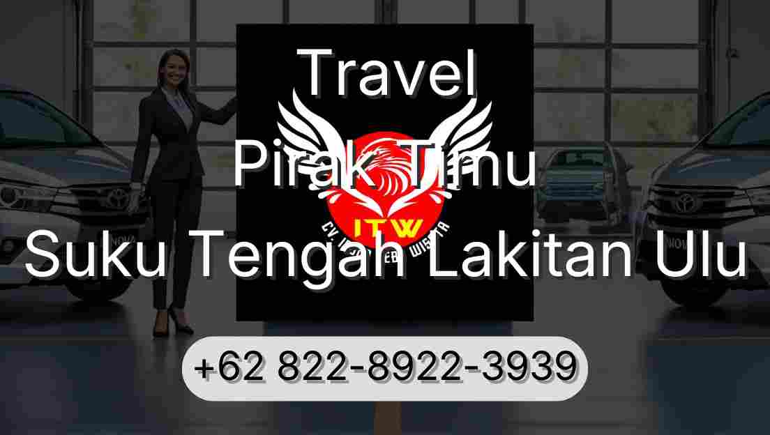 Travel Pirak Timu Suku Tengah Lakitan Ulu