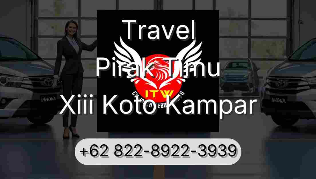 Travel Pirak Timu Xiii Koto Kampar