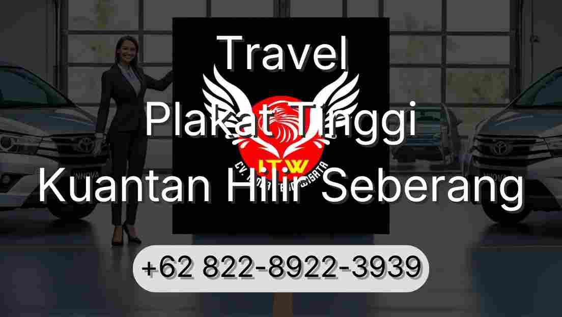 Travel Plakat Tinggi Kuantan Hilir Seberang