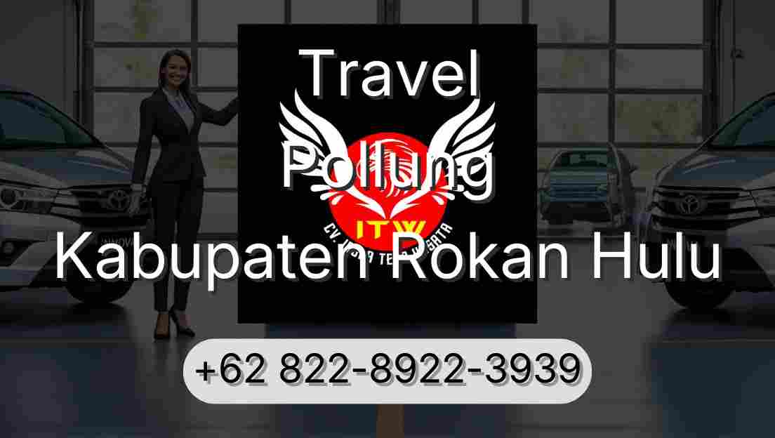 Travel Pollung Kabupaten Rokan Hulu
