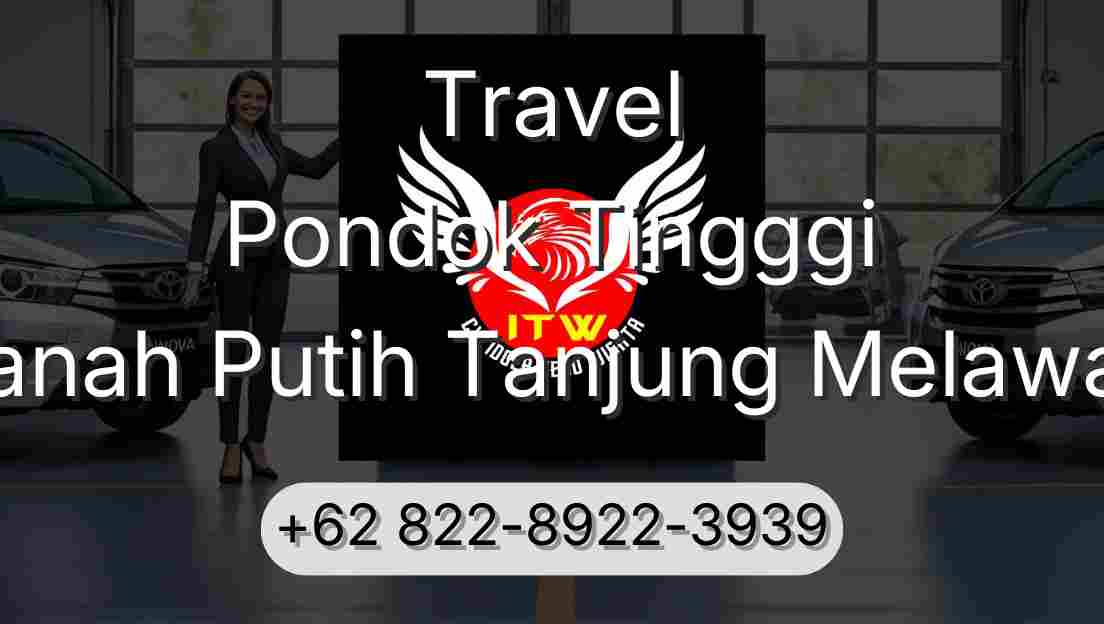 Travel Pondok Tingggi Tanah Putih Tanjung Melawan