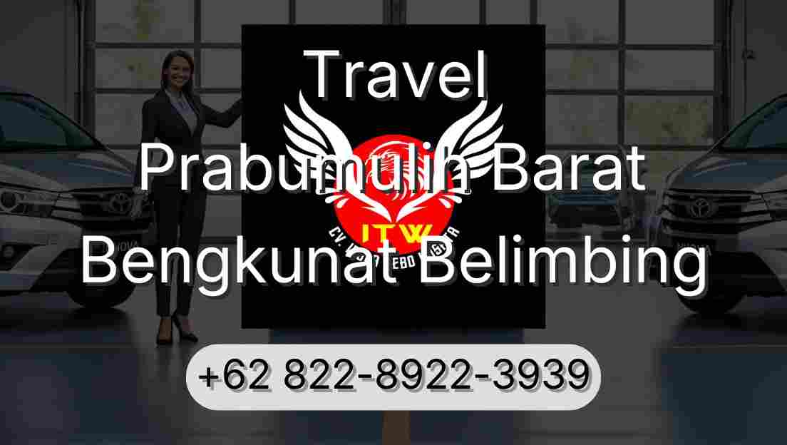 Travel Prabumulih Barat Bengkunat Belimbing