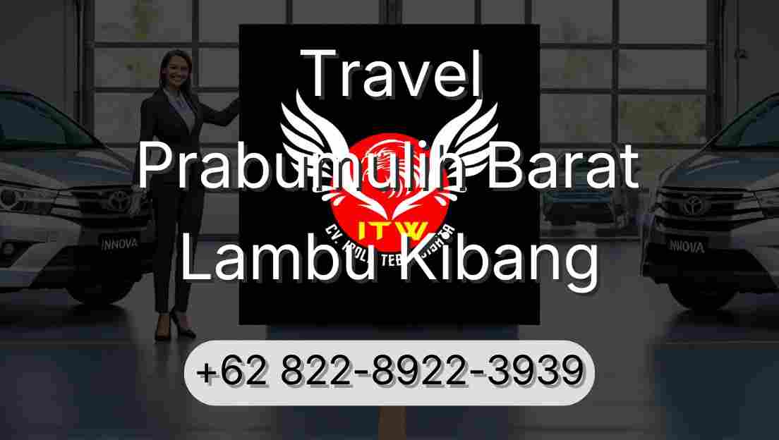 Travel Prabumulih Barat Lambu Kibang