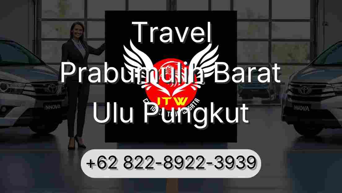 Travel Prabumulih Barat Ulu Pungkut