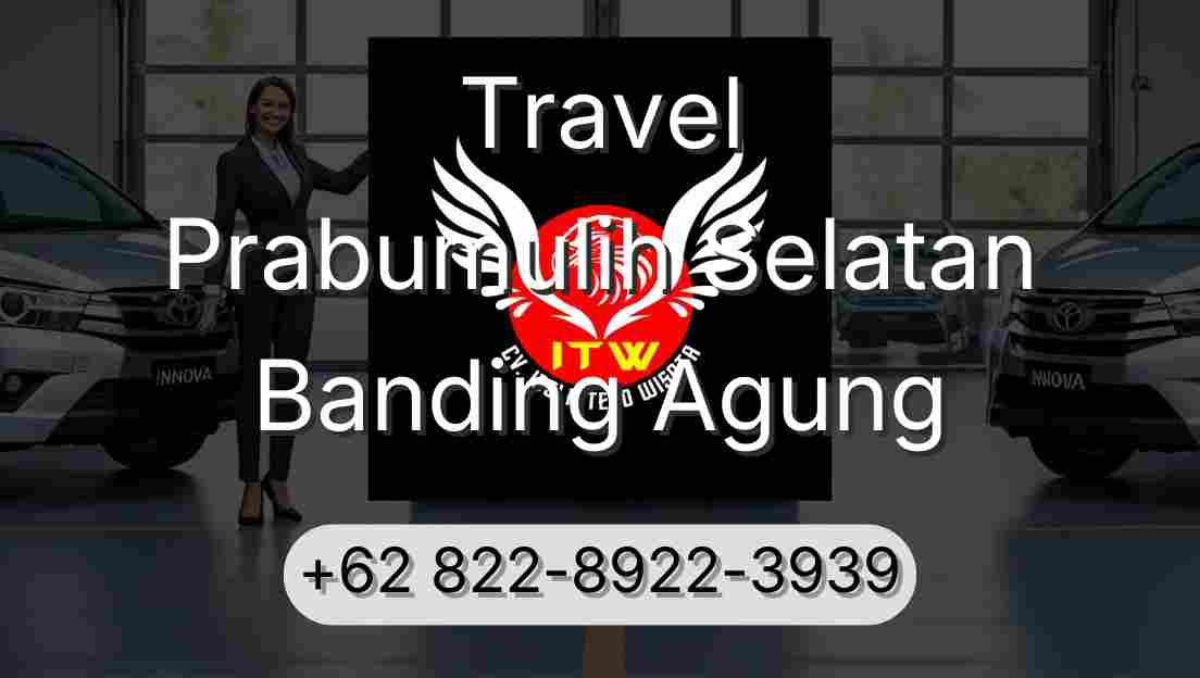 Travel Prabumulih Selatan Banding Agung