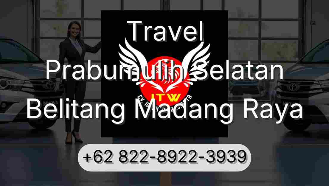 Travel Prabumulih Selatan Belitang Madang Raya
