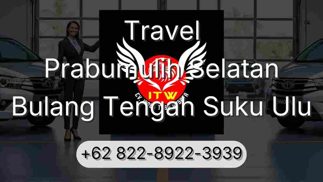 Travel Prabumulih Selatan Bulang Tengah Suku Ulu
