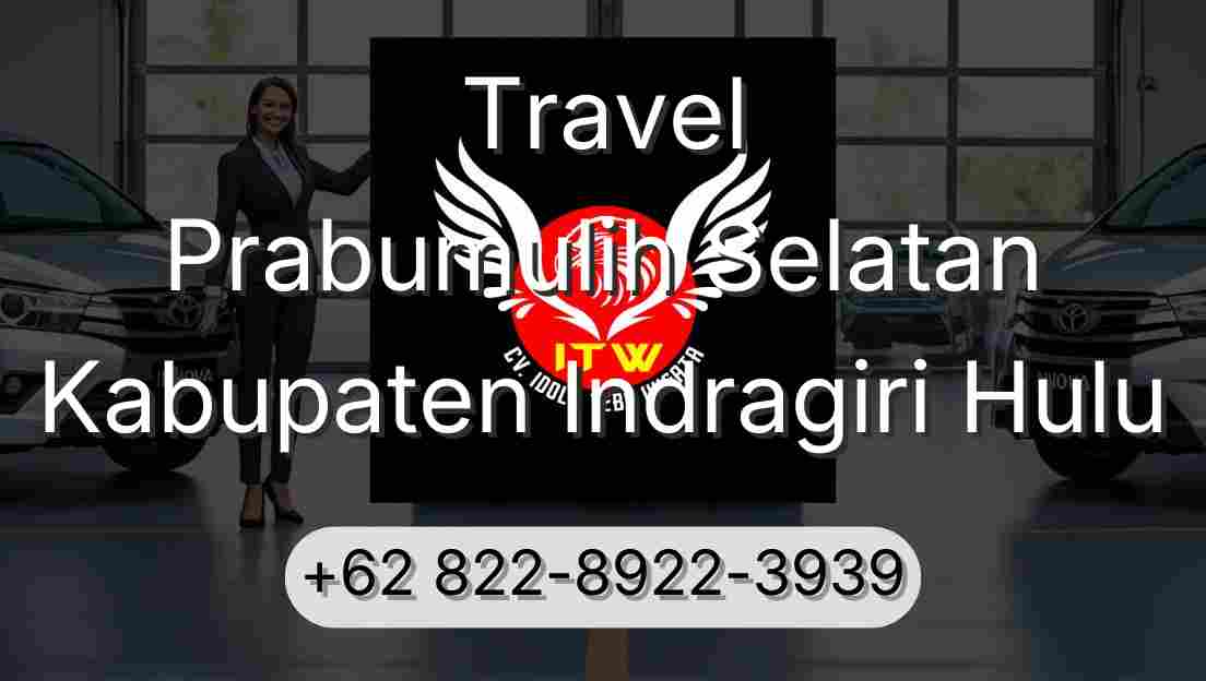 Travel Prabumulih Selatan Kabupaten Indragiri Hulu