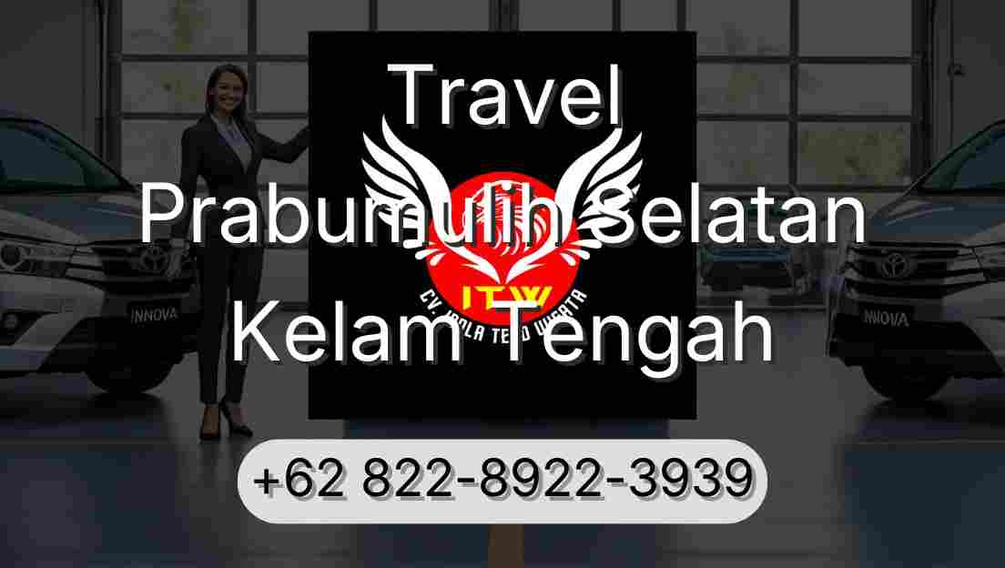 Travel Prabumulih Selatan Kelam Tengah